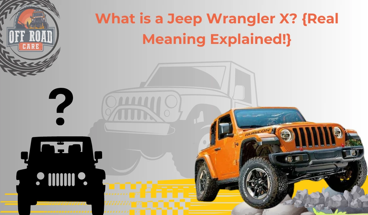 What is a Jeep Wrangler X? {Real Meaning Explained!}