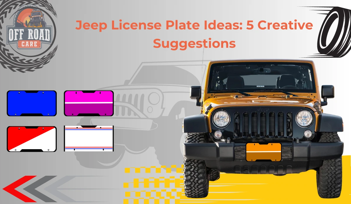 Jeep License Plate Ideas: 5 Creative Suggestions